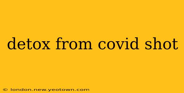 detox from covid shot