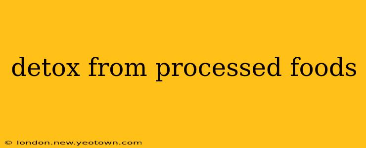 detox from processed foods