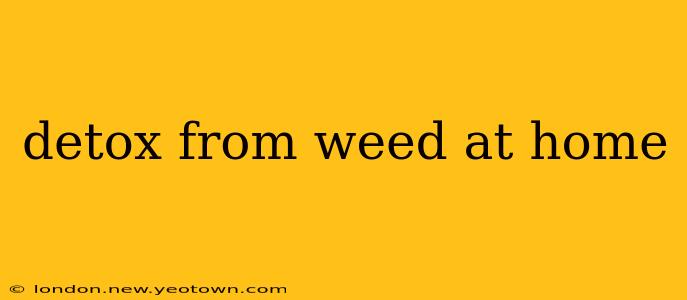 detox from weed at home