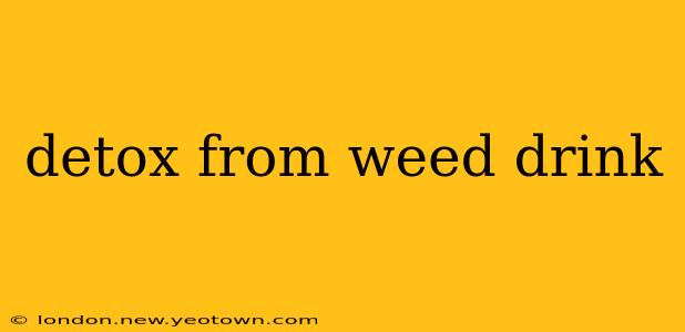 detox from weed drink