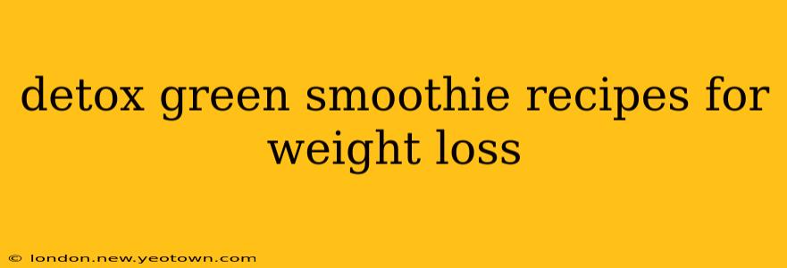 detox green smoothie recipes for weight loss