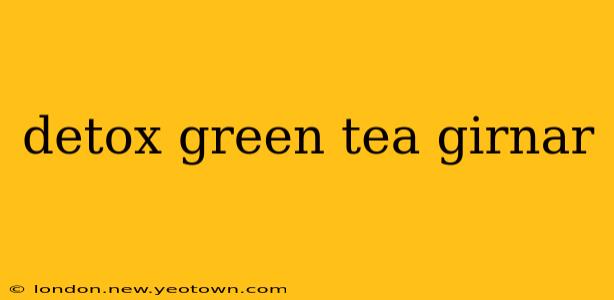 detox green tea girnar