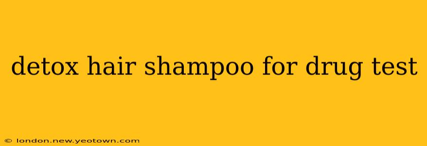 detox hair shampoo for drug test
