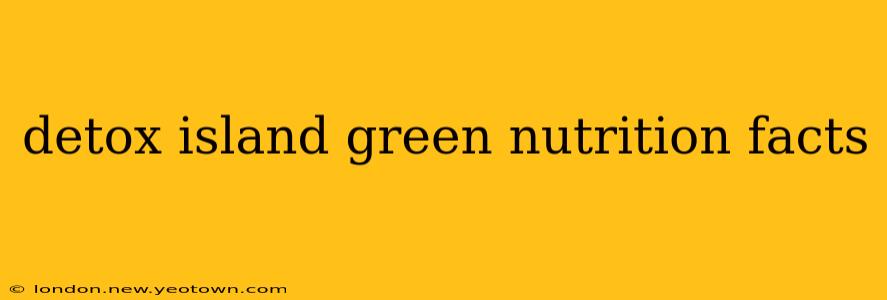 detox island green nutrition facts