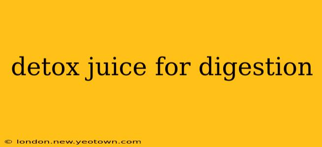 detox juice for digestion