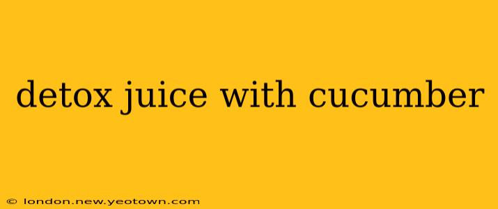 detox juice with cucumber