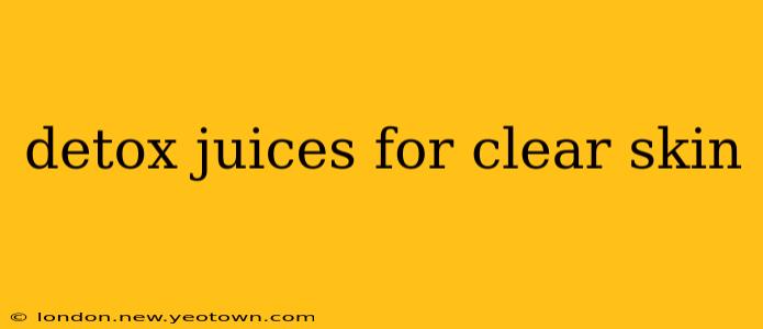 detox juices for clear skin