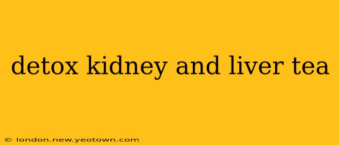 detox kidney and liver tea