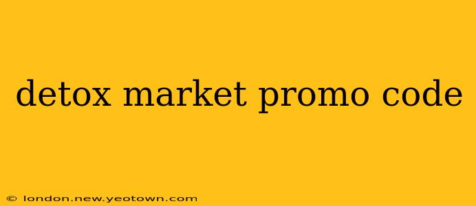 detox market promo code