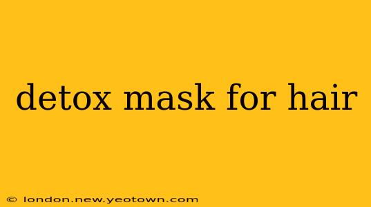detox mask for hair