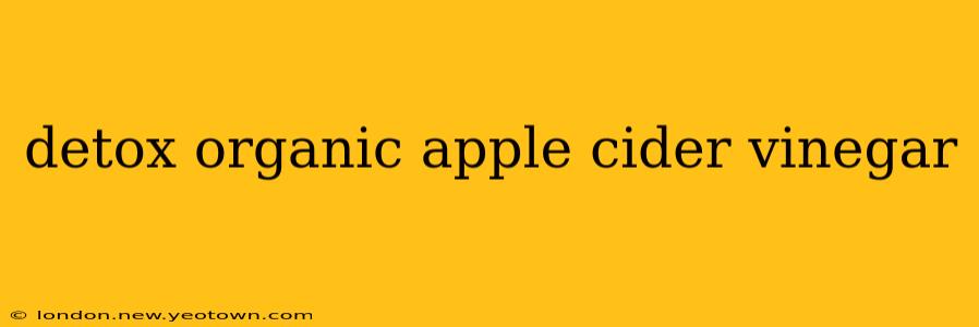 detox organic apple cider vinegar