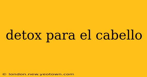 detox para el cabello