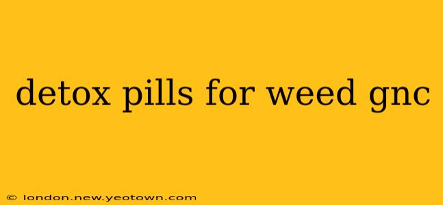 detox pills for weed gnc