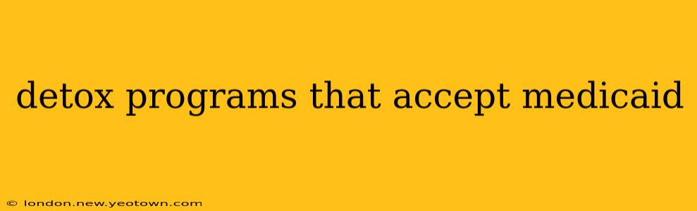 detox programs that accept medicaid