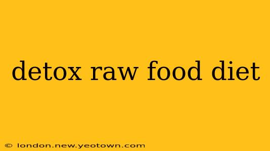 detox raw food diet