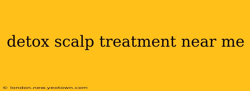 detox scalp treatment near me