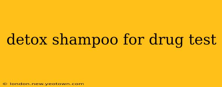 detox shampoo for drug test