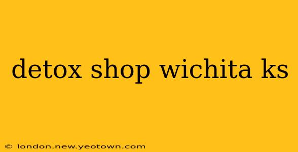 detox shop wichita ks