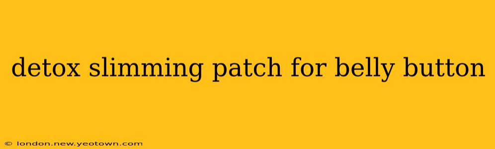 detox slimming patch for belly button