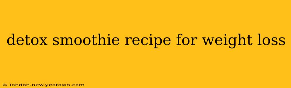 detox smoothie recipe for weight loss