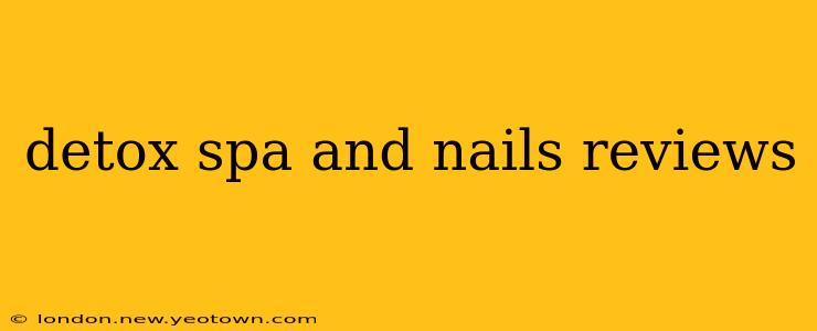 detox spa and nails reviews