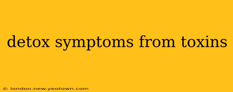 detox symptoms from toxins