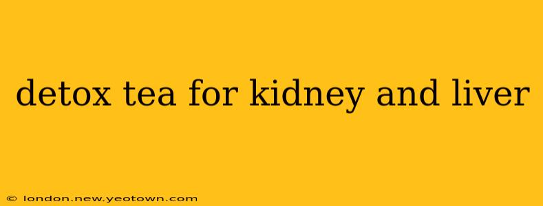 detox tea for kidney and liver