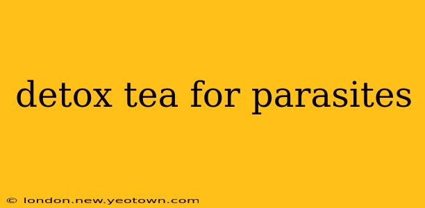 detox tea for parasites