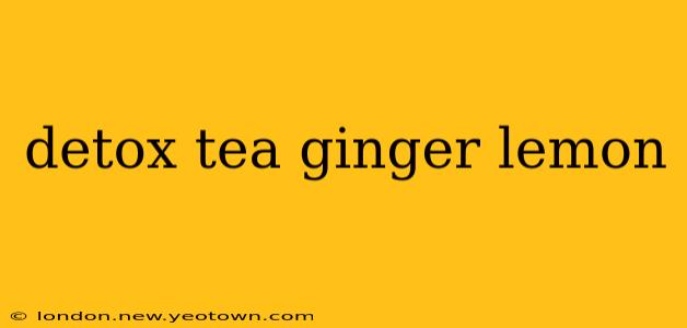 detox tea ginger lemon