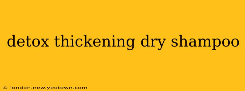 detox thickening dry shampoo