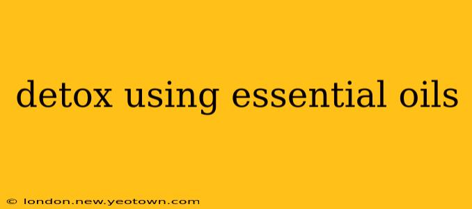 detox using essential oils