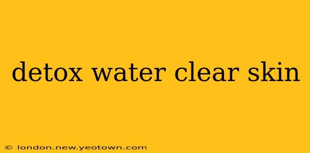 detox water clear skin
