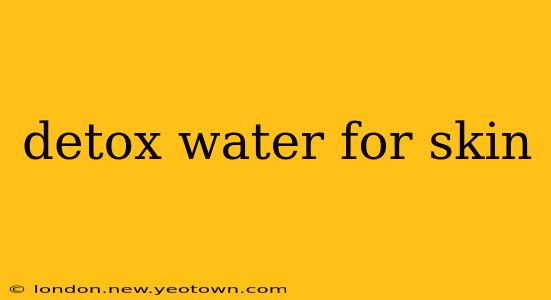 detox water for skin