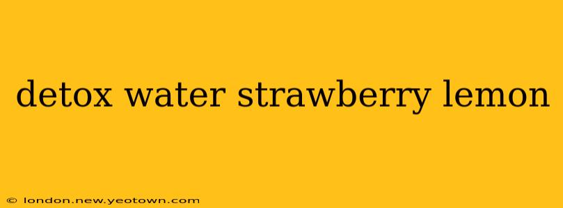 detox water strawberry lemon