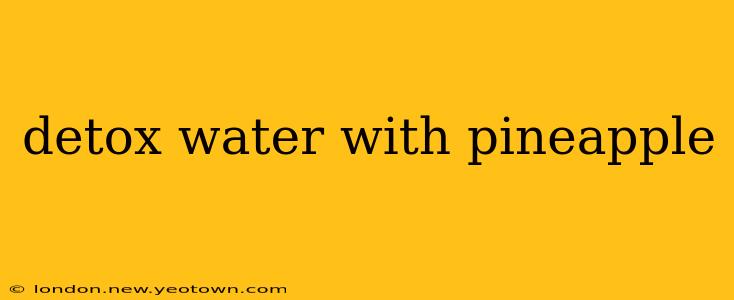 detox water with pineapple