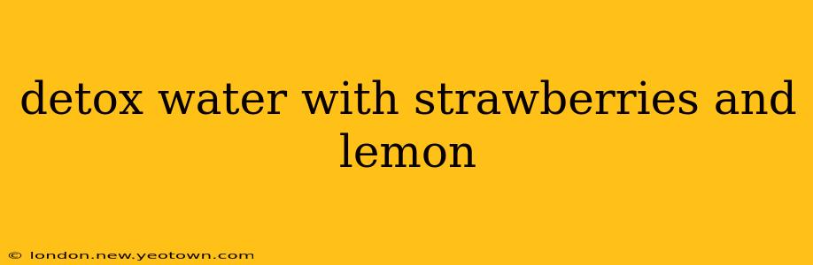 detox water with strawberries and lemon