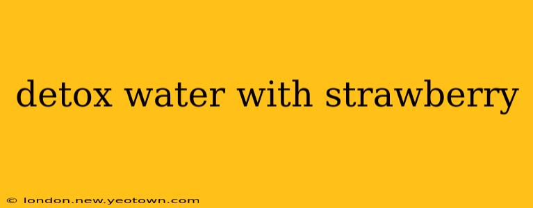 detox water with strawberry