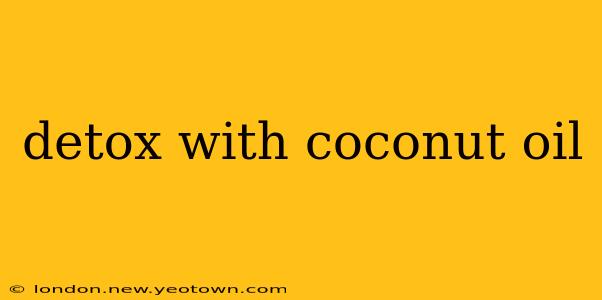 detox with coconut oil