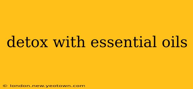 detox with essential oils