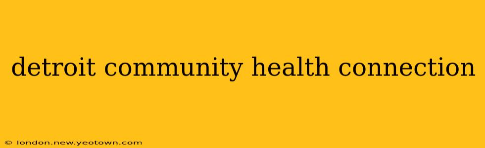 detroit community health connection