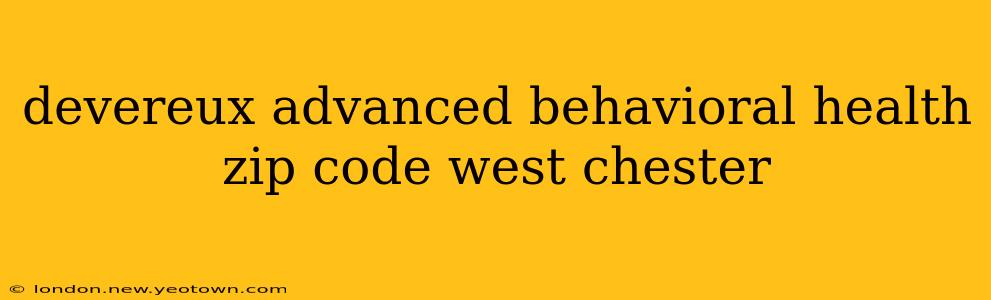 devereux advanced behavioral health zip code west chester