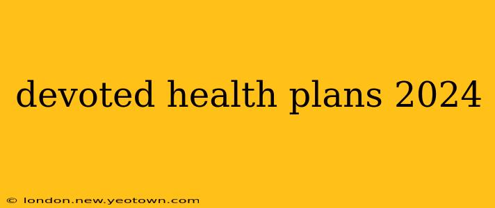 devoted health plans 2024
