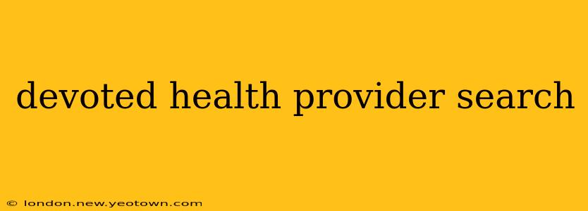 devoted health provider search
