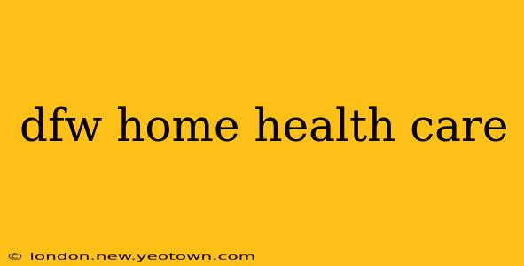 dfw home health care