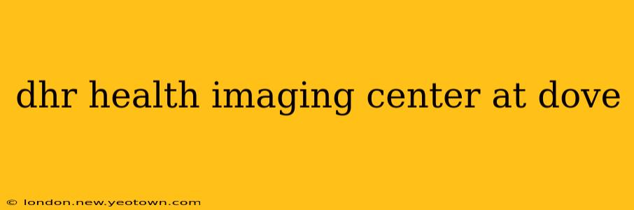 dhr health imaging center at dove