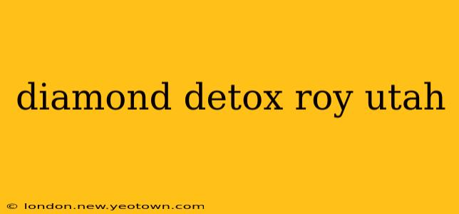 diamond detox roy utah