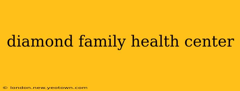 diamond family health center