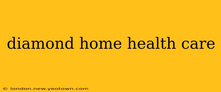 diamond home health care