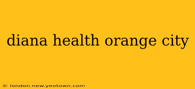 diana health orange city