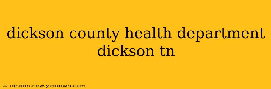 dickson county health department dickson tn